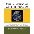 The Kingdoms Of The Frauds: The Major Religions And Cults Of The World