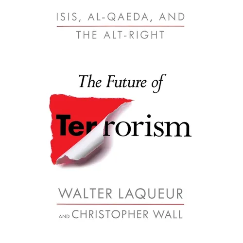 The Future of Terrorism: Isis, Al-Qaeda, and the Alt-Right