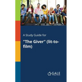 A Study Guide for "The Giver" (lit-to-film)