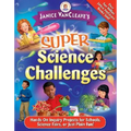 Janice Vancleave's Super Science Challenges: Hands-On Inquiry Projects for Schools, Science Fairs, or Just Plain Fun!