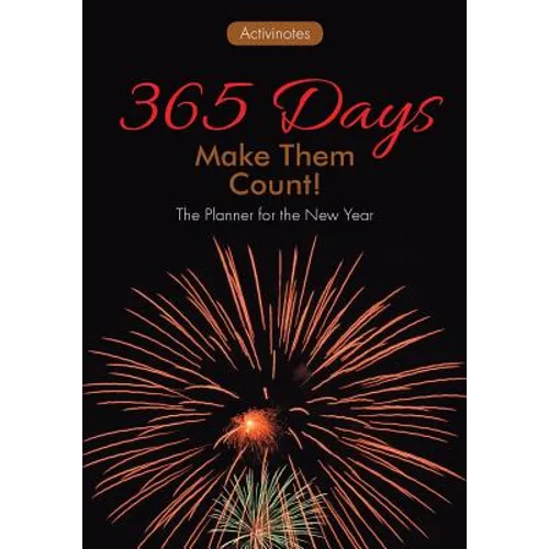 365 Days: Make Them Count! The Planner for the New Year