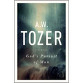 God's Pursuit of Man: Tozer's Profound Prequel to the Pursuit of God