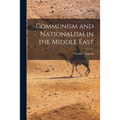 Communism and Nationalism in the Middle East