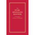 The Star-Spangled Banner: A Handbook of History & Etiquette