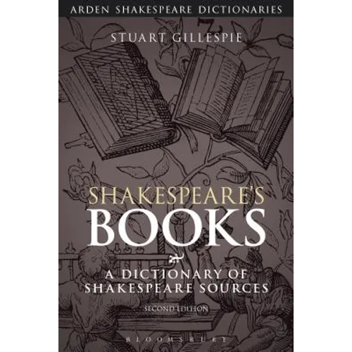 Shakespeare's Books: A Dictionary of Shakespeare Sources