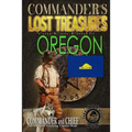 Commander's Lost Treasures You Can Find In Oregon: Follow the Clues and Find Your Fortunes!