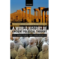 World History of Ancient Political Thought: A World History of Ancient Political Thought: Its Significance and Consequences