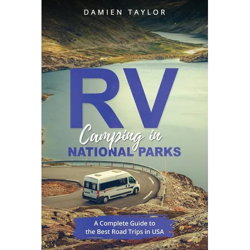 RV Camping in National Parks: A Complete Guide to the Best Road Trips in USA