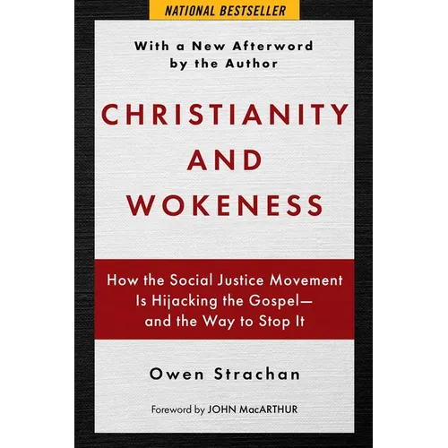 Christianity and Wokeness: How the Social Justice Movement Is Hijacking the Gospel - And the Way to Stop It