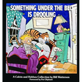 Something Under the Bed Is Drooling: A Calvin and Hobbes Collection Volume 2