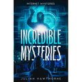 Incredible Mysteries: Internet Mysteries