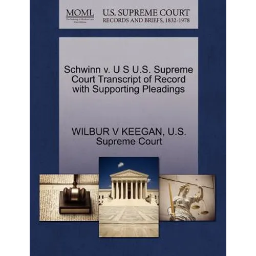 Schwinn V. U S U.S. Supreme Court Transcript of Record with Supporting Pleadings