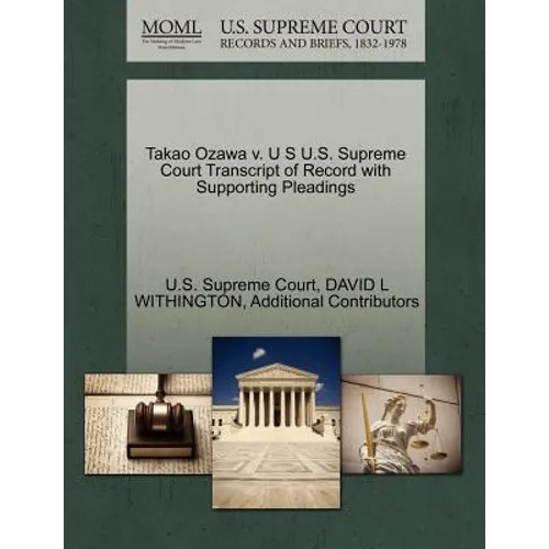 Takao Ozawa V. U S U.S. Supreme Court Transcript of Record with Supporting Pleadings