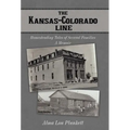 The Kansas-Colorado Line: Homesteading Tales of Several Families