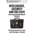 Intelligence, Security and the State: Reviewing the British Intelligence Community