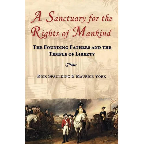 A Sanctuary for the Rights of Mankind: The Founding Fathers and the Temple of Liberty