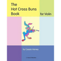 The Hot Cross Buns Book for Violin