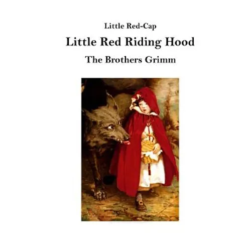 Little Red Riding Hood: Little Red-Cap