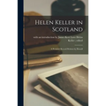 Helen Keller in Scotland: A Personal Record Written by Herself