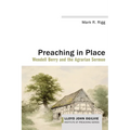 Preaching in Place: Wendell Berry and the Agrarian Sermon