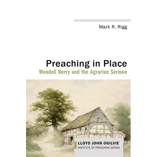 Preaching in Place: Wendell Berry and the Agrarian Sermon