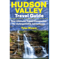 Hudson Valley Travel Guide: Your Ultimate Travel Companion for Unforgettable Adventures