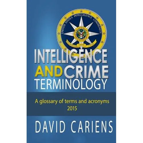Intelligence and Crime Terminology A Glossary of Terms and Acronyms