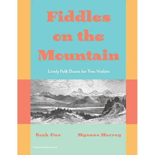 Fiddles on the Mountain, Lively Folk Duets for Two Violins, Book One