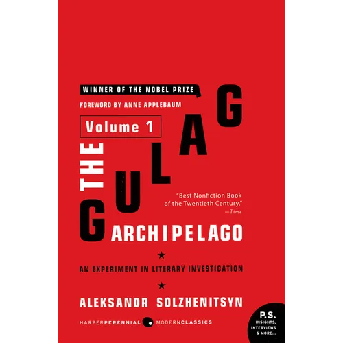 The Gulag Archipelago [Volume 1]: An Experiment in Literary Investigation