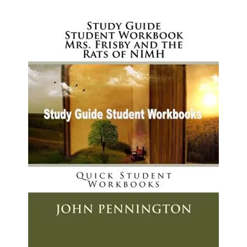 Study Guide Student Workbook Mrs. Frisby and the Rats of NIMH: Quick Student Workbooks