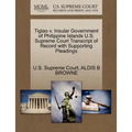 Tiglao V. Insular Government of Philippine Islands U.S. Supreme Court Transcript of Record with Supporting Pleadings