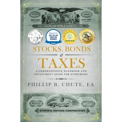 Stocks, Bonds & Taxes: A Comprehensive Handbook and Investment Guide for Everybody