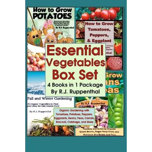 Essential Vegetables Box Set (4 Books in 1 Package): Organic Gardening with Tomatoes, Potatoes, Peppers, Eggplants, Broccoli, Cabbage, and More