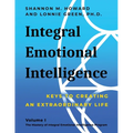 Integral Emotional Intelligence: Keys to Creating an Extraordinary Life