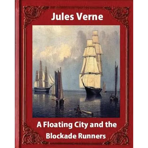 A Floating City and the Blockade Runners, by Jules Verne (illustrated)