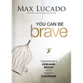 You Can Be Brave: Tomorrow's Dream Begins with Today's Courage - The Perfect Christian Graduation Gift to Celebrate Your Grad