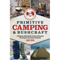 Primitive Camping and Bushcraft (Speir Outdoors): A Step-By-Step Guide to Camping and Surviving in the Great Outdoors