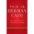 This Is Herman Cain!: My Journey to the White House
