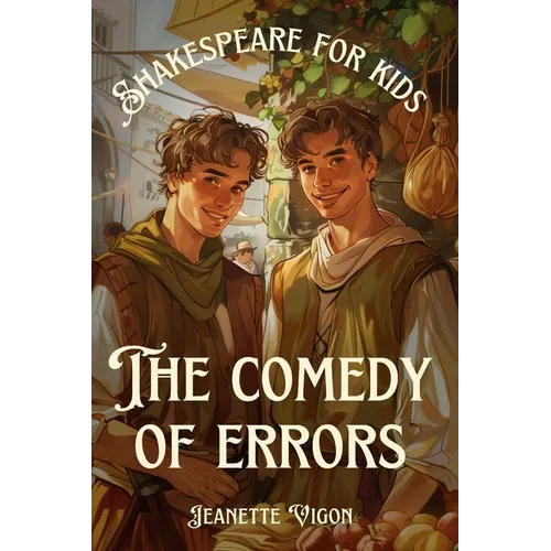 The Comedy of Errors Shakespeare for kids: Shakespeare in a language children will understand and love
