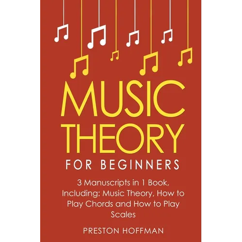 Music Theory: For Beginners - Bundle - The Only 3 Books You Need to Learn Music Theory Worksheets, Chord Theory and Scale Theory Today