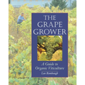 The Grape Grower: A Guide to Organic Viticulture