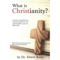 What is Christianity? Bible Study Edition: A concise, comprehensive, non-denominational, and understandable course of Biblical study