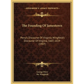 The Founding Of Jamestown: Percy's Discourse Of Virginia, Wingfield's Discourse Of Virginia, 1607, 1619 (1907)