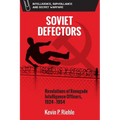 Soviet Defectors: Revelations of Renegade Intelligence Officers, 1924-1954