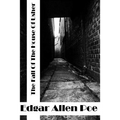 The Fall Of The House Of Usher: (Edgar Allen Poe Classics Collection)