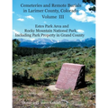 Cemeteries and Remote Burials in Larimer County, Colorado, Volume III: Estes Park Area and Rocky Mountain National Park, Including Park Property in Gr