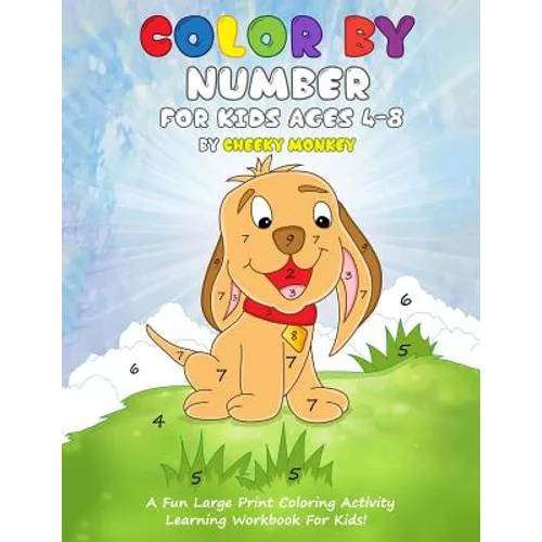 Color by Number for Kids Ages 4-8: A Fun Large Print Coloring Activity Learning Workbook for Kids!