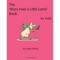 The 'Mary Had a Little Lamb' Book for Violin
