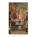Nathan Hale: The Life and Legacy of the Revolutionary War's Most Famous Spy