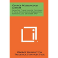 George Washington Letters: From The Collection Of Frederick S. Peck, Belton Court, Barrington, Rhode Island, December, 1927